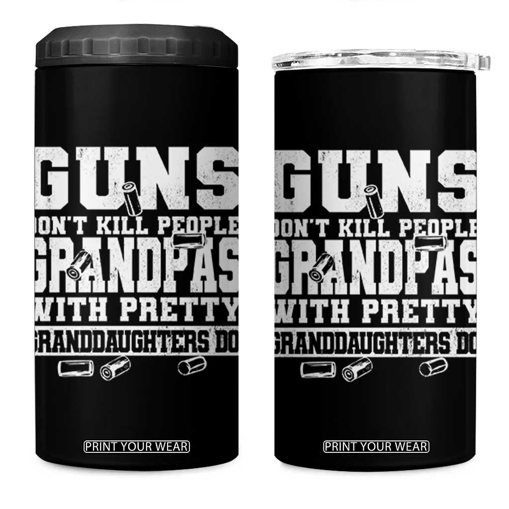 Funny Grandpa 4 in 1 Can Cooler Tumbler Guns Dont Kill People Grandpas With Pretty Granddaughters Do TS10 One Size: 16 oz Black Print Your Wear