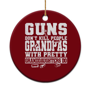 Funny Grandpa Ceramic Ornament Guns Dont Kill People Grandpas With Pretty Granddaughters Do TS10 1pc Red Print Your Wear