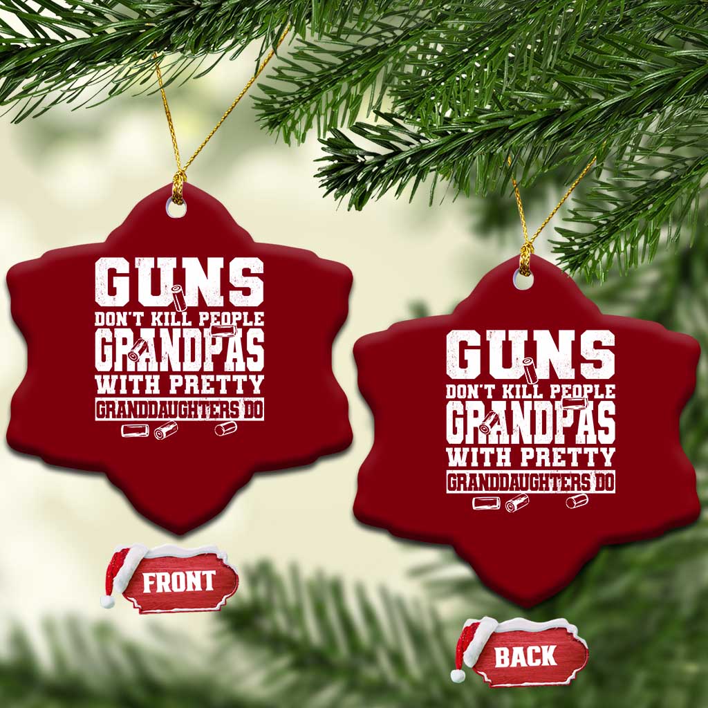 Funny Grandpa Ceramic Ornament Guns Dont Kill People Grandpas With Pretty Granddaughters Do TS10 Print Your Wear