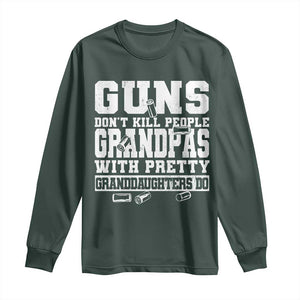 Funny Grandpa Long Sleeve Shirt Guns Dont Kill People Grandpas With Pretty Granddaughters Do TS10 Dark Forest Green Print Your Wear