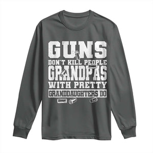 Funny Grandpa Long Sleeve Shirt Guns Dont Kill People Grandpas With Pretty Granddaughters Do TS10 Dark Heather Print Your Wear