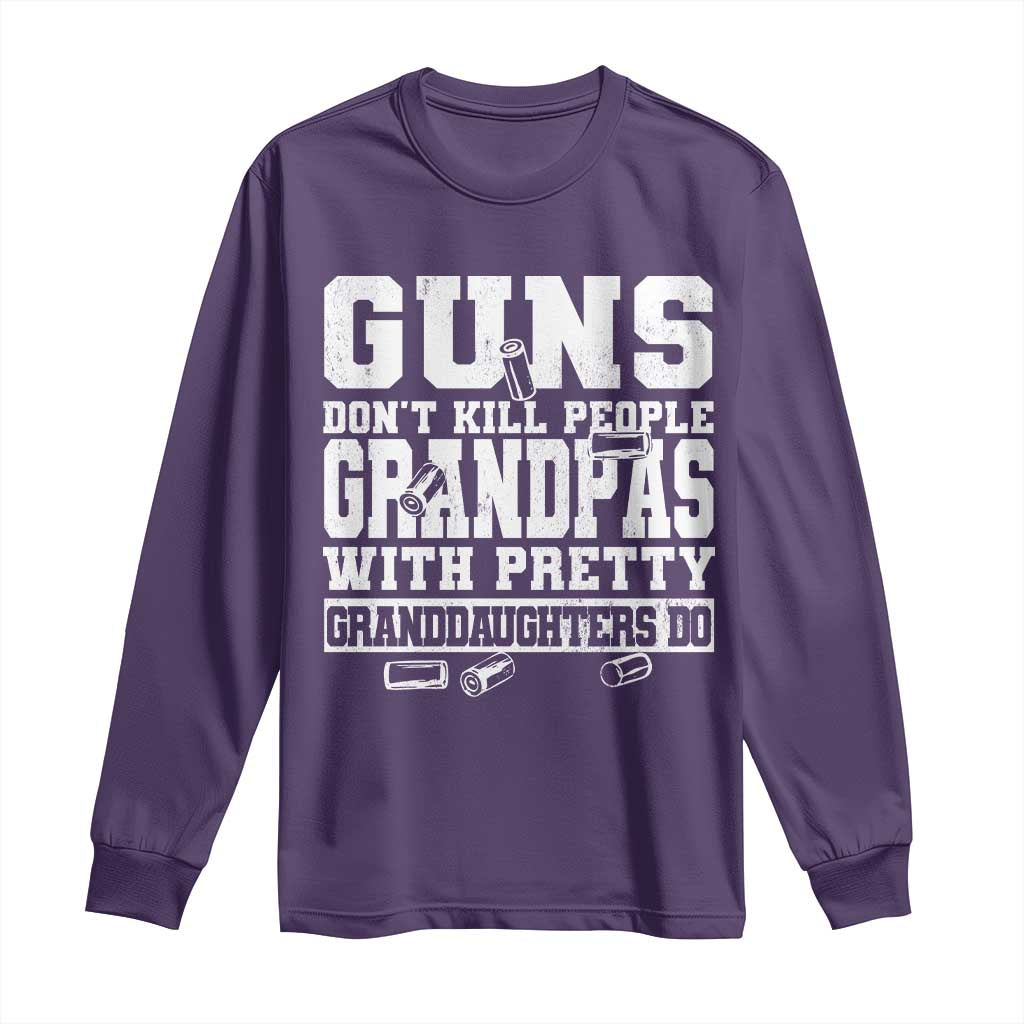 Funny Grandpa Long Sleeve Shirt Guns Dont Kill People Grandpas With Pretty Granddaughters Do TS10 Purple Print Your Wear