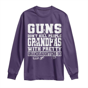 Funny Grandpa Long Sleeve Shirt Guns Dont Kill People Grandpas With Pretty Granddaughters Do TS10 Purple Print Your Wear