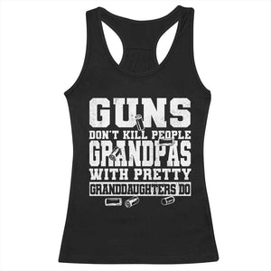 Funny Grandpa Racerback Tank Top Guns Dont Kill People Grandpas With Pretty Granddaughters Do TS10 Black Print Your Wear