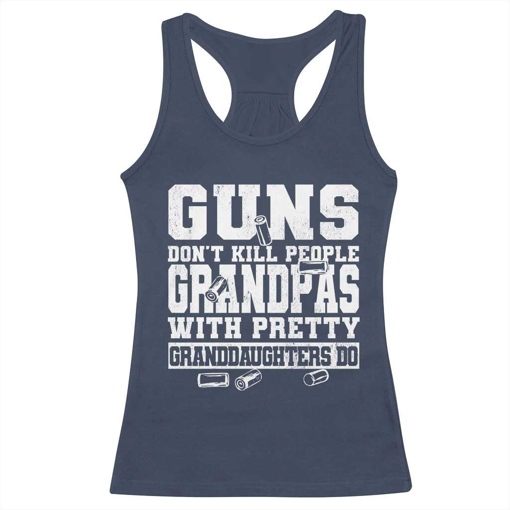 Funny Grandpa Racerback Tank Top Guns Dont Kill People Grandpas With Pretty Granddaughters Do TS10 Navy Print Your Wear