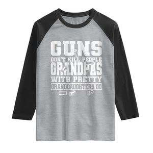 Funny Grandpa Raglan Shirt Guns Dont Kill People Grandpas With Pretty Granddaughters Do TS10 Heather Gray Black Print Your Wear