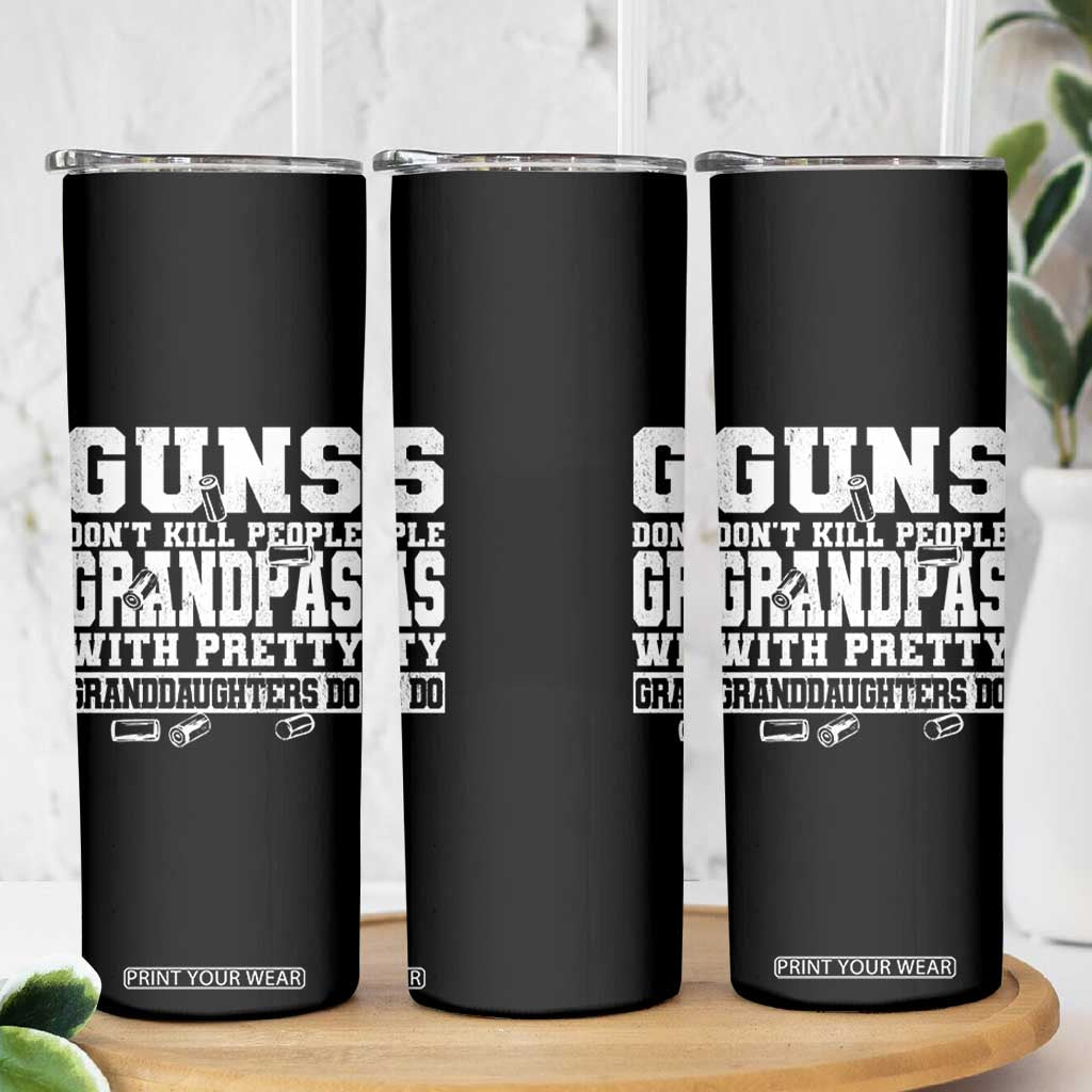 Funny Grandpa Skinny Tumbler Guns Dont Kill People Grandpas With Pretty Granddaughters Do TS10 Print Your Wear