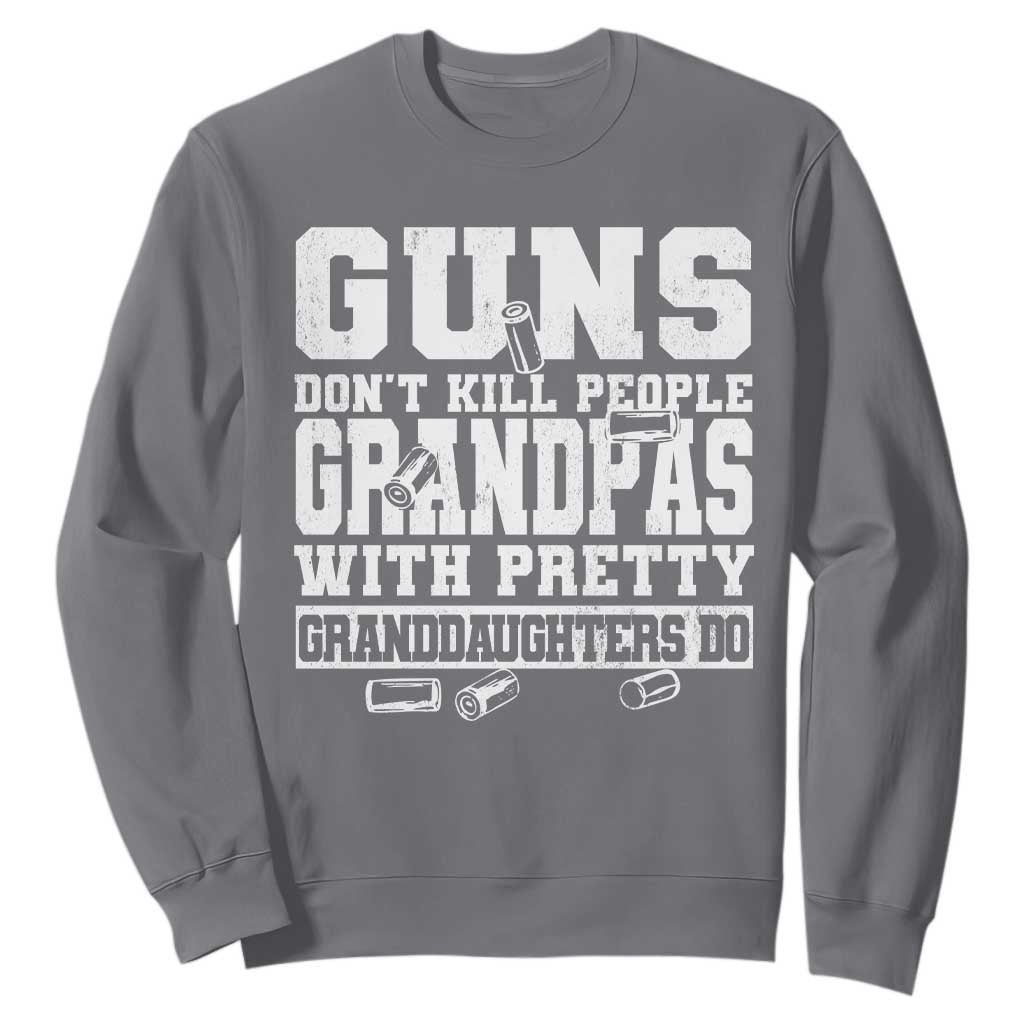 Funny Grandpa Sweatshirt Guns Dont Kill People Grandpas With Pretty Granddaughters Do TS10 Charcoal Print Your Wear