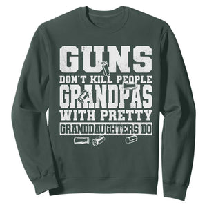Funny Grandpa Sweatshirt Guns Dont Kill People Grandpas With Pretty Granddaughters Do TS10 Dark Forest Green Print Your Wear