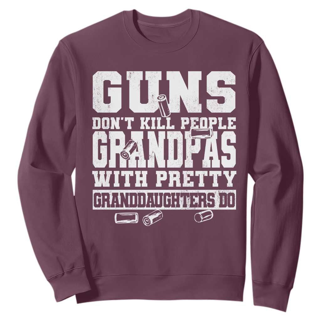 Funny Grandpa Sweatshirt Guns Dont Kill People Grandpas With Pretty Granddaughters Do TS10 Maroon Print Your Wear