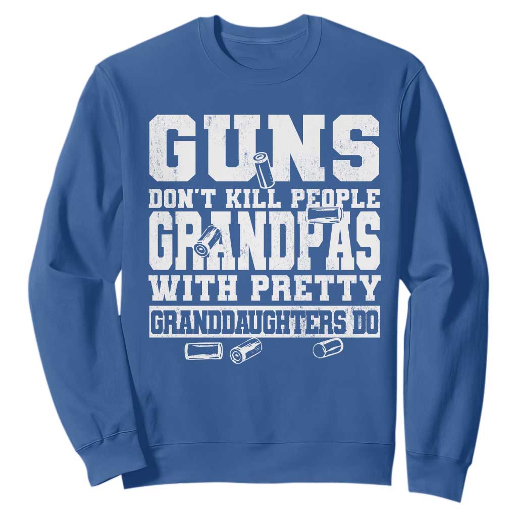 Funny Grandpa Sweatshirt Guns Dont Kill People Grandpas With Pretty Granddaughters Do TS10 Royal Blue Print Your Wear