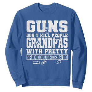 Funny Grandpa Sweatshirt Guns Dont Kill People Grandpas With Pretty Granddaughters Do TS10 Royal Blue Print Your Wear