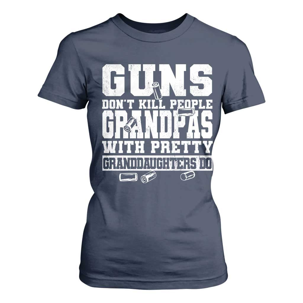 Funny Grandpa T Shirt For Women Guns Dont Kill People Grandpas With Pretty Granddaughters Do TS10 Navy Print Your Wear