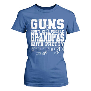 Funny Grandpa T Shirt For Women Guns Dont Kill People Grandpas With Pretty Granddaughters Do TS10 Royal Blue Print Your Wear