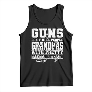 Funny Grandpa Tank Top Guns Dont Kill People Grandpas With Pretty Granddaughters Do TS10 Black Print Your Wear