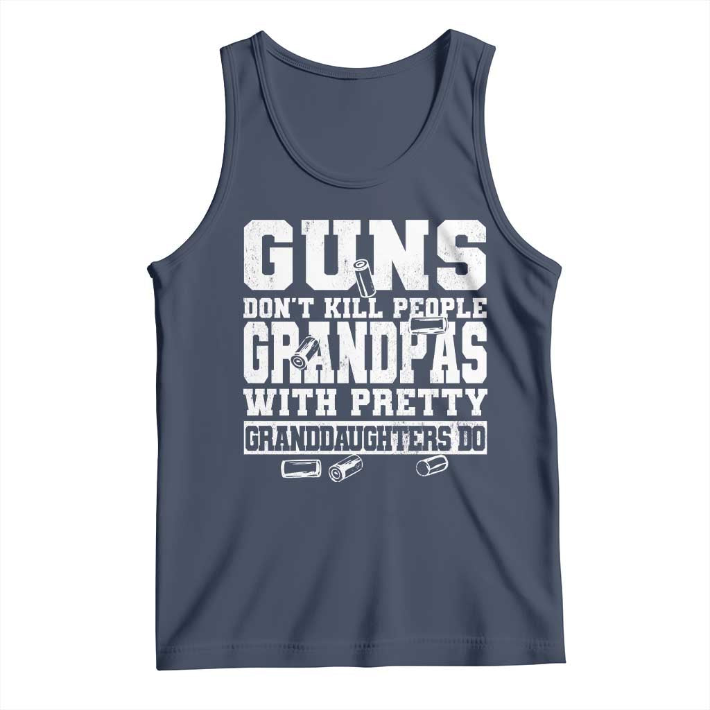 Funny Grandpa Tank Top Guns Dont Kill People Grandpas With Pretty Granddaughters Do TS10 Navy Print Your Wear