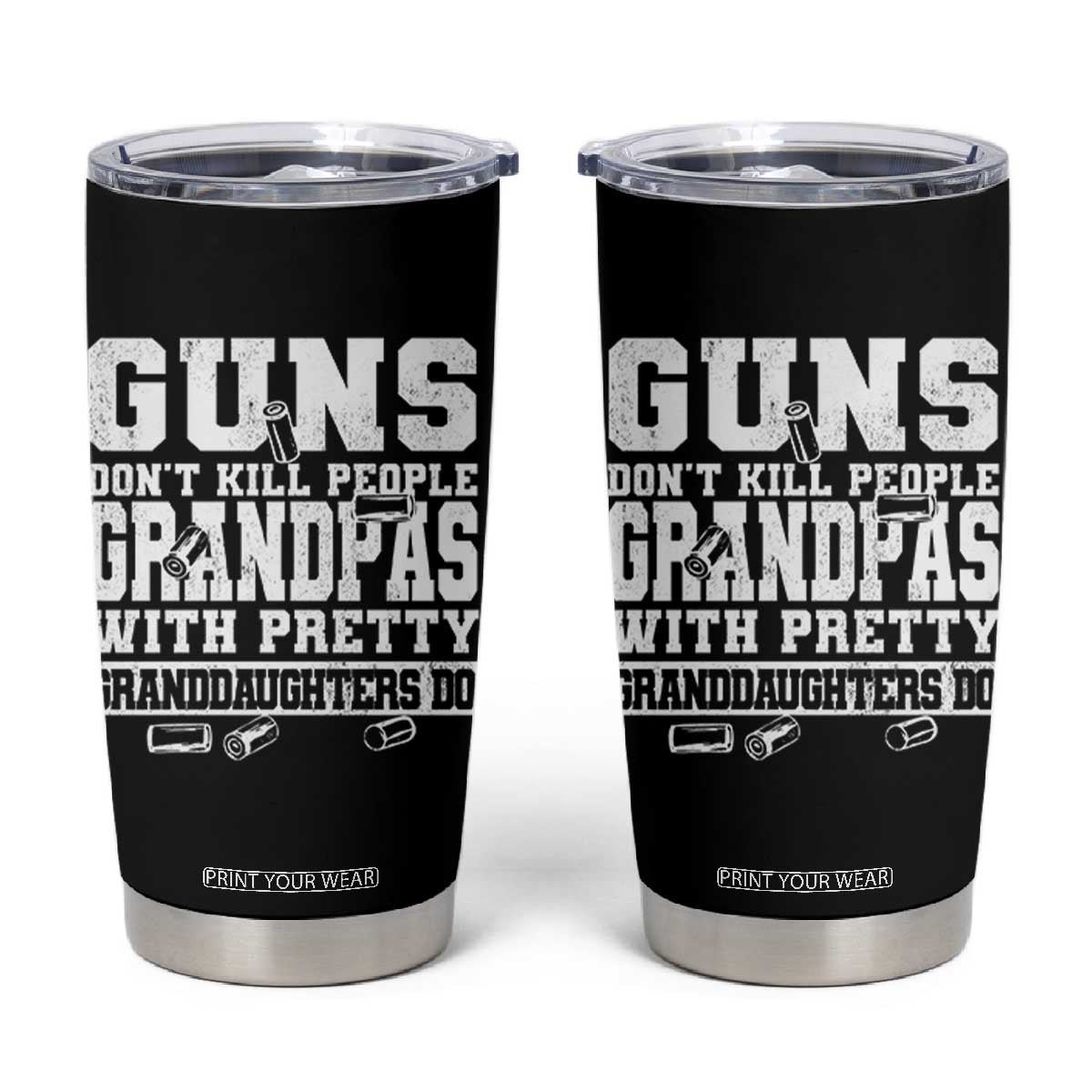 Funny Grandpa Tumbler Cup Guns Dont Kill People Grandpas With Pretty Granddaughters Do TS10 Black Print Your Wear