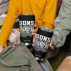 Funny Grandpa Tumbler Cup Guns Dont Kill People Grandpas With Pretty Granddaughters Do TS10 Print Your Wear