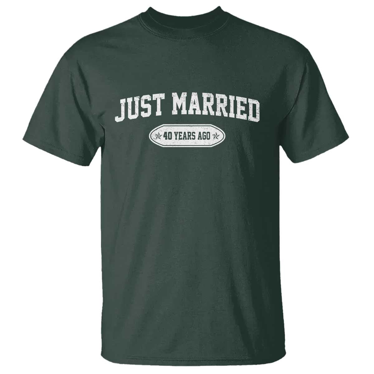 Just Married 40 Years Ago T Shirt 40th Wedding Anniversary Matching TS10 Dark Forest Green Print Your Wear