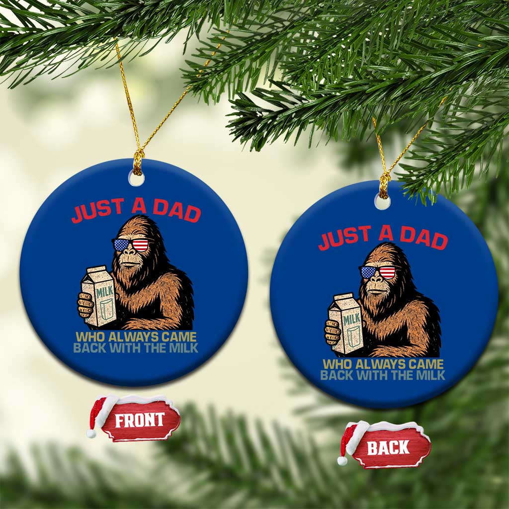 Just A Dad Who Always Came Back With The Milk Ceramic Ornament Funny Fathers Day Bigfoot Sasquatch Lovers TS10 1pc Blue Print Your Wear