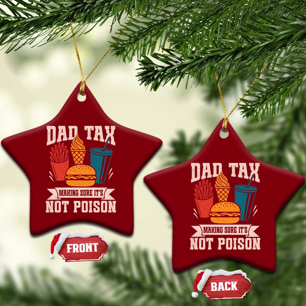 Dad Tax Ceramic Ornament Making Sure It's Not Poison Fathers Day Gifts TS10 Print Your Wear