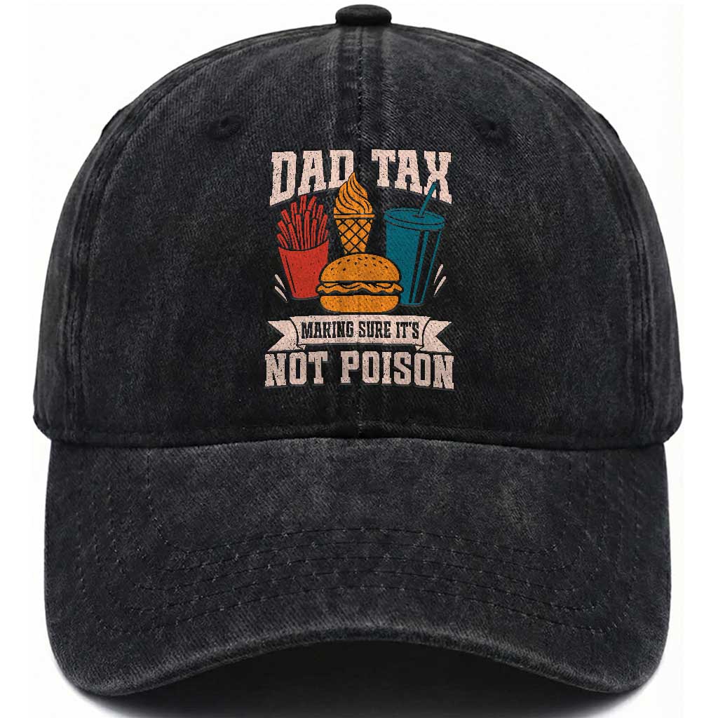Dad Tax Washed Cotton Baseball Cap Making Sure It's Not Poison Fathers Day Gifts TS10 Print Your Wear