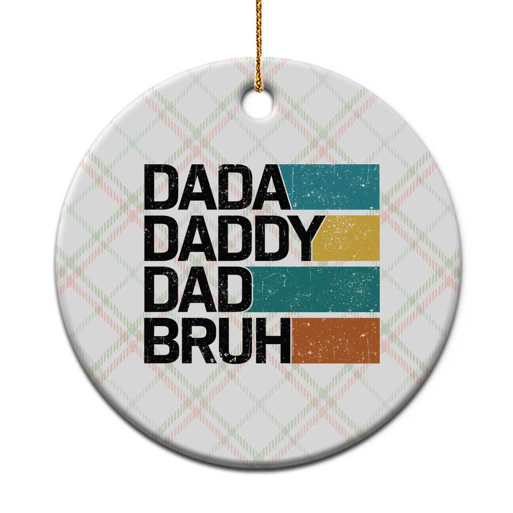 Dada Daddy Dad Bruh Ceramic Ornament Funny Fathers Day Bruh TS10 1pc Christmas Plaid Print Your Wear