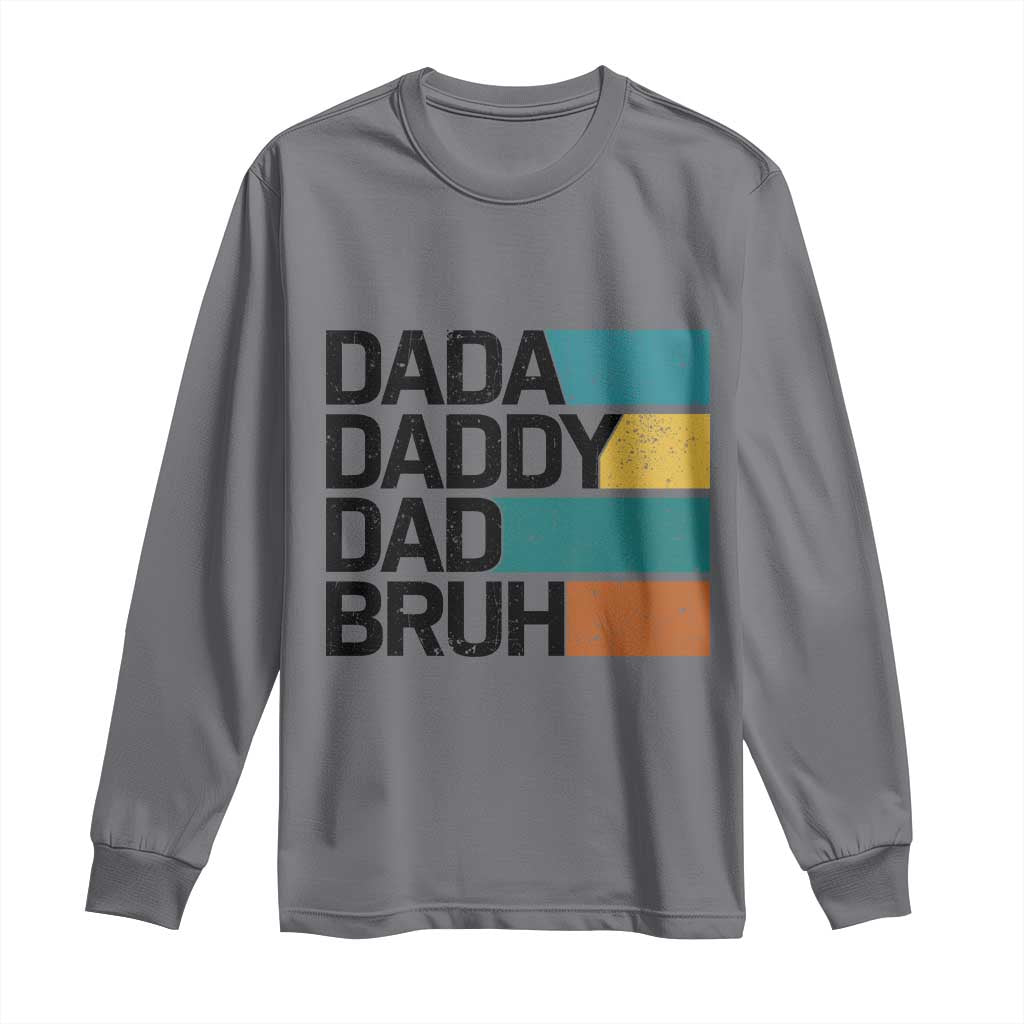 Dada Daddy Dad Bruh Long Sleeve Shirt Funny Fathers Day Bruh TS10 Charcoal Print Your Wear