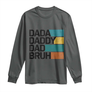 Dada Daddy Dad Bruh Long Sleeve Shirt Funny Fathers Day Bruh TS10 Dark Heather Print Your Wear