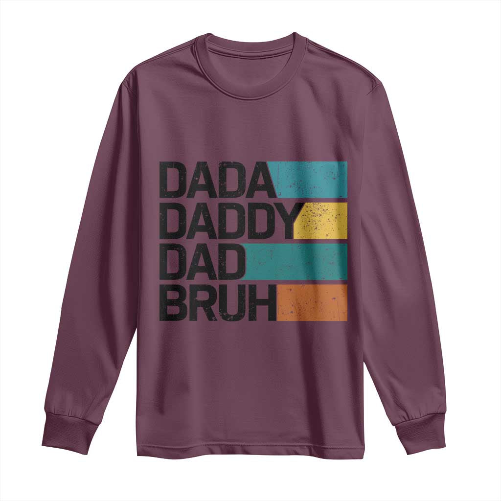 Dada Daddy Dad Bruh Long Sleeve Shirt Funny Fathers Day Bruh TS10 Maroon Print Your Wear