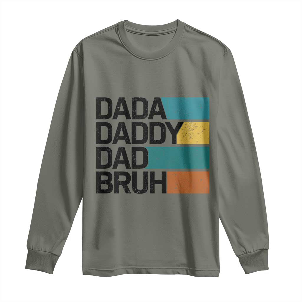 Dada Daddy Dad Bruh Long Sleeve Shirt Funny Fathers Day Bruh TS10 Military Green Print Your Wear