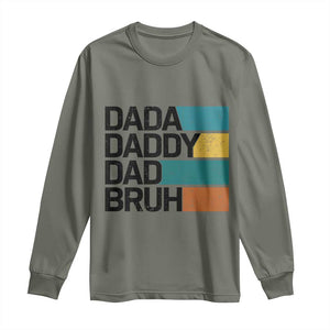 Dada Daddy Dad Bruh Long Sleeve Shirt Funny Fathers Day Bruh TS10 Military Green Print Your Wear