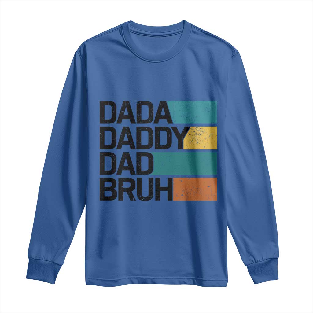 Dada Daddy Dad Bruh Long Sleeve Shirt Funny Fathers Day Bruh TS10 Royal Blue Print Your Wear