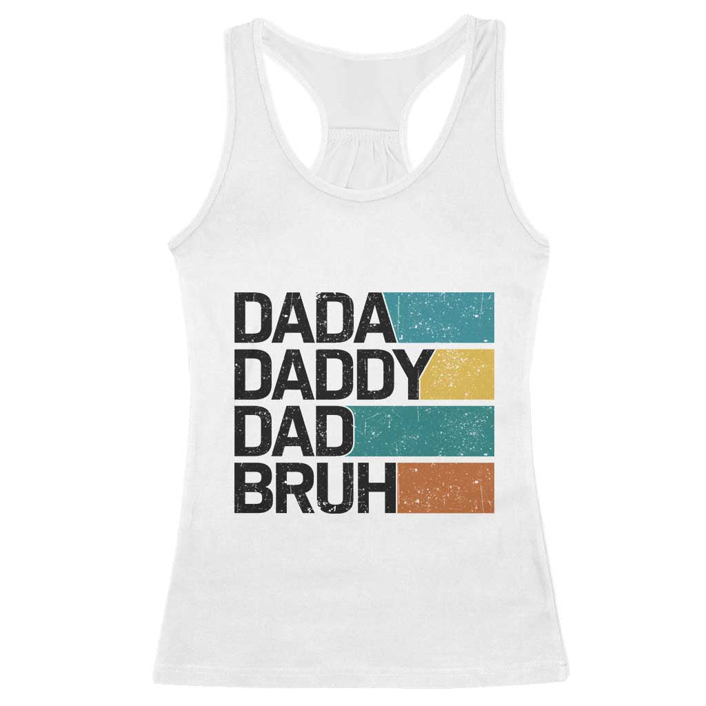 Dada Daddy Dad Bruh Racerback Tank Top Funny Fathers Day Bruh TS10 White Print Your Wear