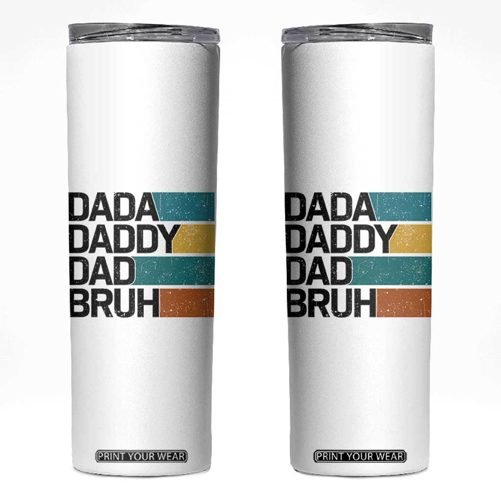 Dada Daddy Dad Bruh Skinny Tumbler Funny Fathers Day Bruh TS10 White Print Your Wear