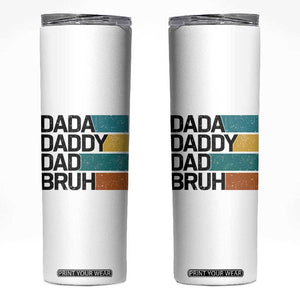 Dada Daddy Dad Bruh Skinny Tumbler Funny Fathers Day Bruh TS10 White Print Your Wear