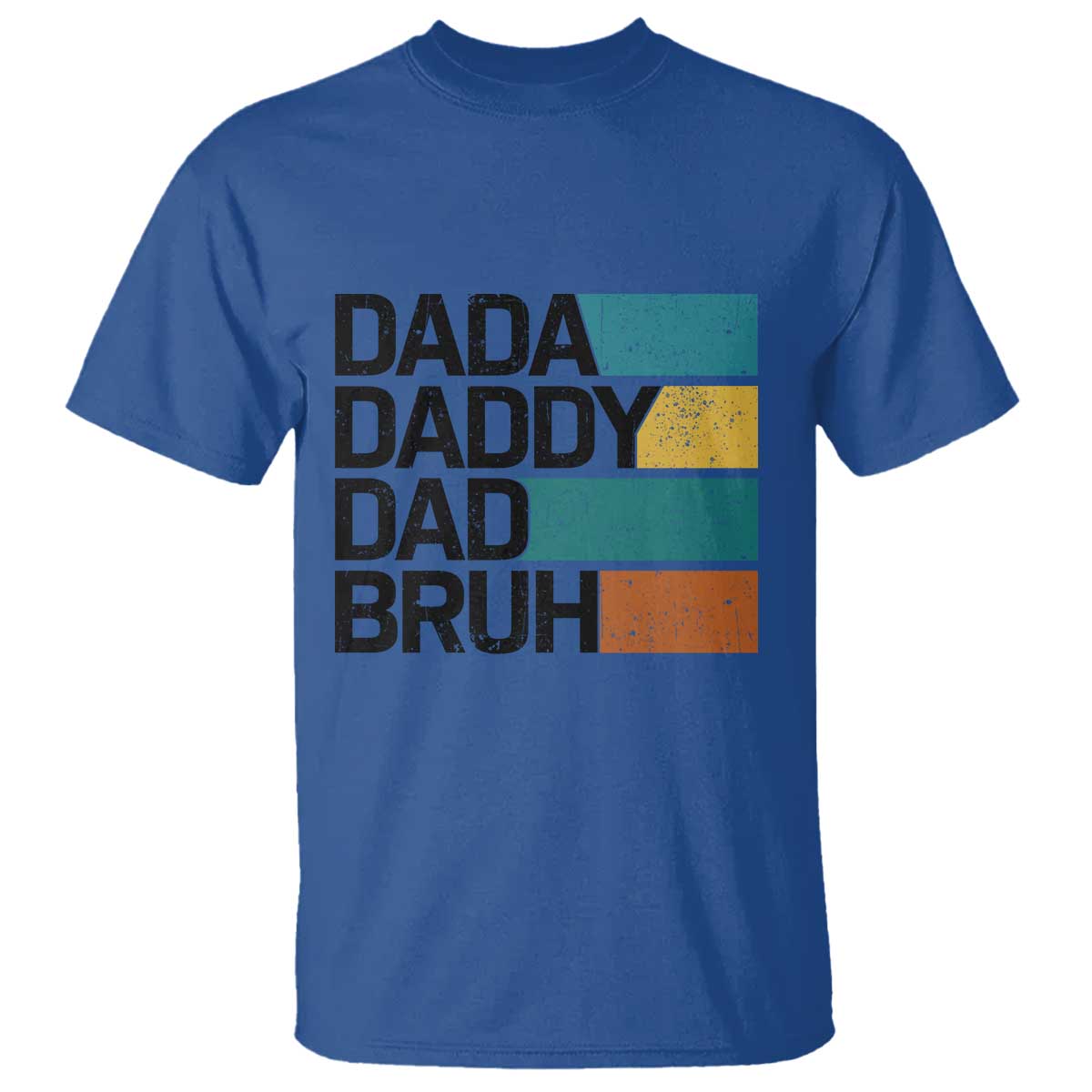 Dada Daddy Dad Bruh T Shirt Funny Fathers Day Bruh TS10 Royal Blue Print Your Wear
