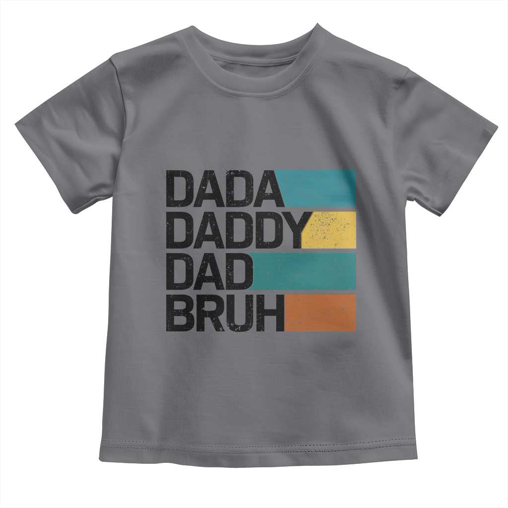 Dada Daddy Dad Bruh Toddler T Shirt Funny Fathers Day Bruh TS10 Charcoal Print Your Wear