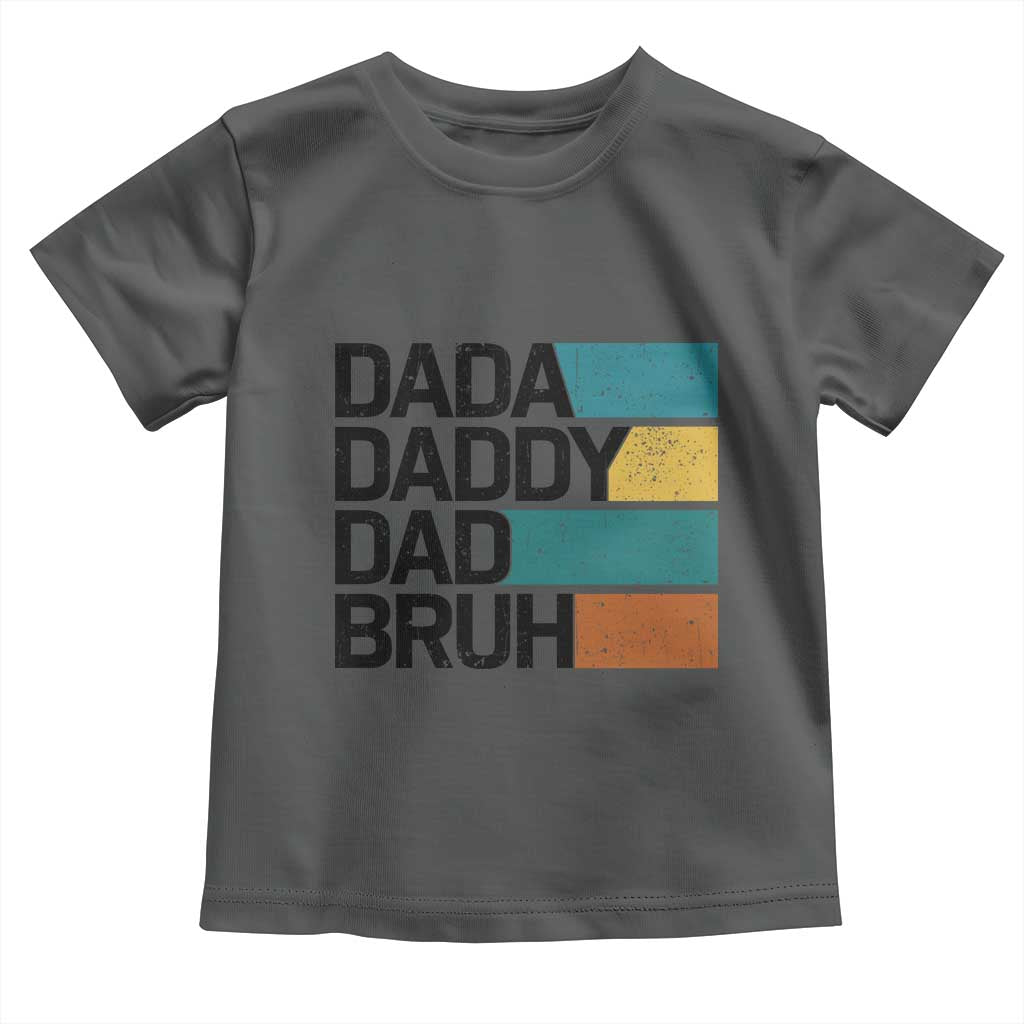 Dada Daddy Dad Bruh Toddler T Shirt Funny Fathers Day Bruh TS10 Dark Heather Print Your Wear