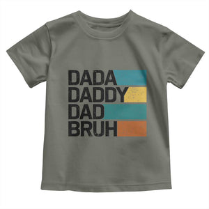 Dada Daddy Dad Bruh Toddler T Shirt Funny Fathers Day Bruh TS10 Military Green Print Your Wear
