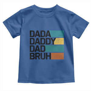 Dada Daddy Dad Bruh Toddler T Shirt Funny Fathers Day Bruh TS10 Royal Blue Print Your Wear