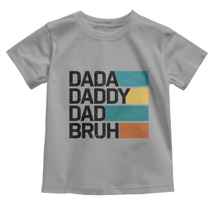 Dada Daddy Dad Bruh Toddler T Shirt Funny Fathers Day Bruh TS10 Sport Gray Print Your Wear