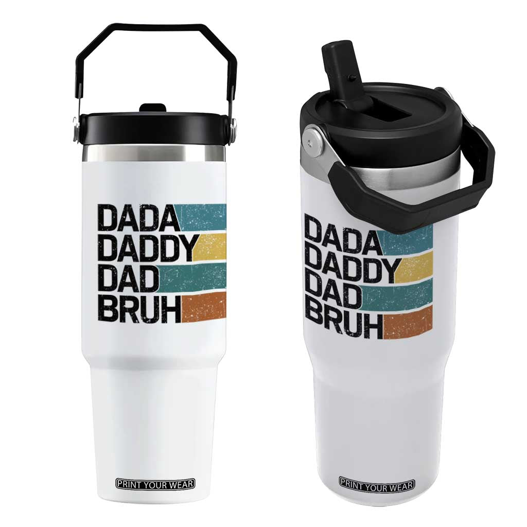 Dada Daddy Dad Bruh Flip Straw Tumbler Funny Fathers Day Bruh TS10 One Size: 30 oz White Print Your Wear