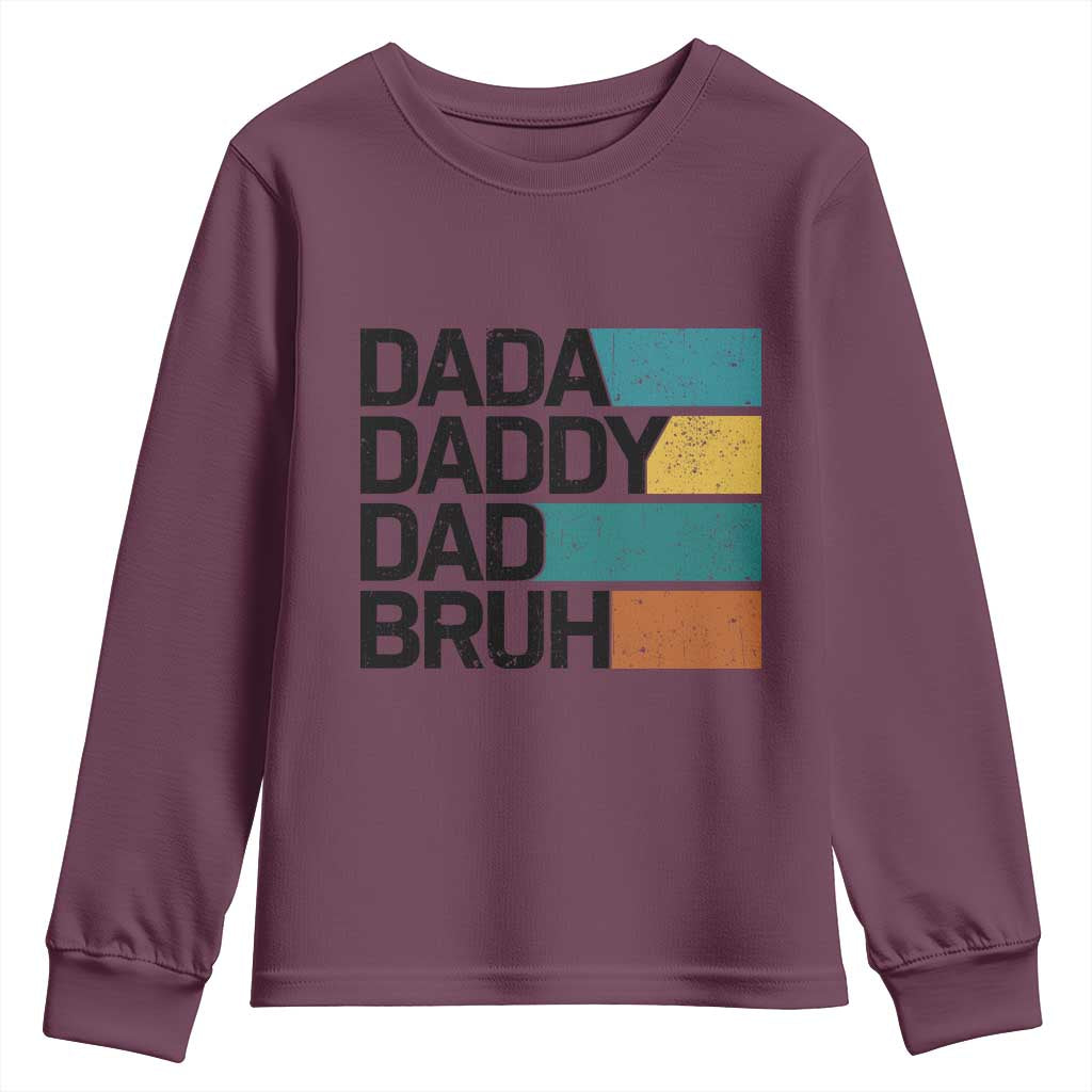 Dada Daddy Dad Bruh Youth Sweatshirt Funny Fathers Day Bruh TS10 Maroon Print Your Wear