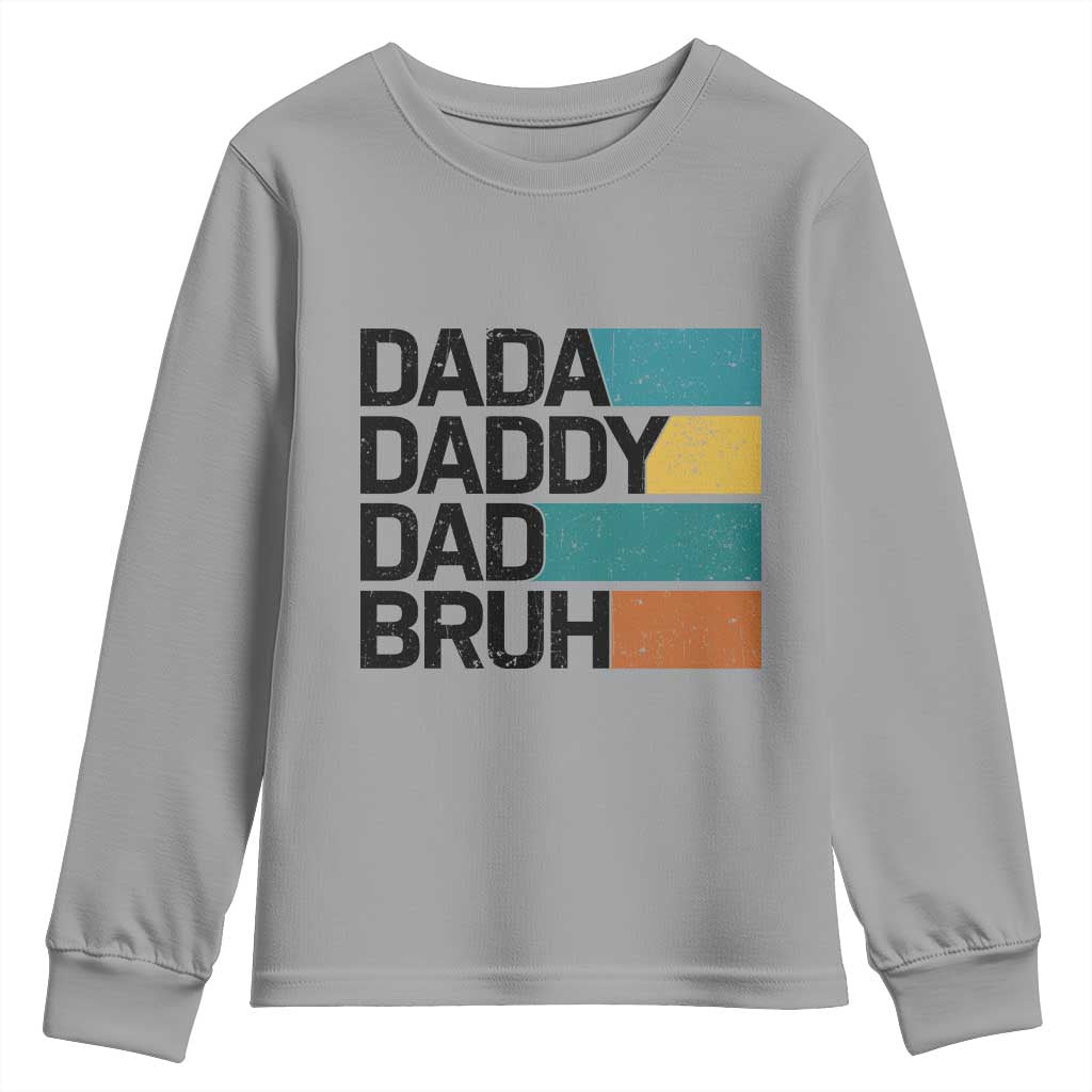 Dada Daddy Dad Bruh Youth Sweatshirt Funny Fathers Day Bruh TS10 Sport Gray Print Your Wear