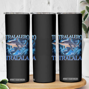 Tralalero Tralala Shark Skinny Tumbler Funny Internet Brainrot Memes Gen Alpha TS10 Print Your Wear