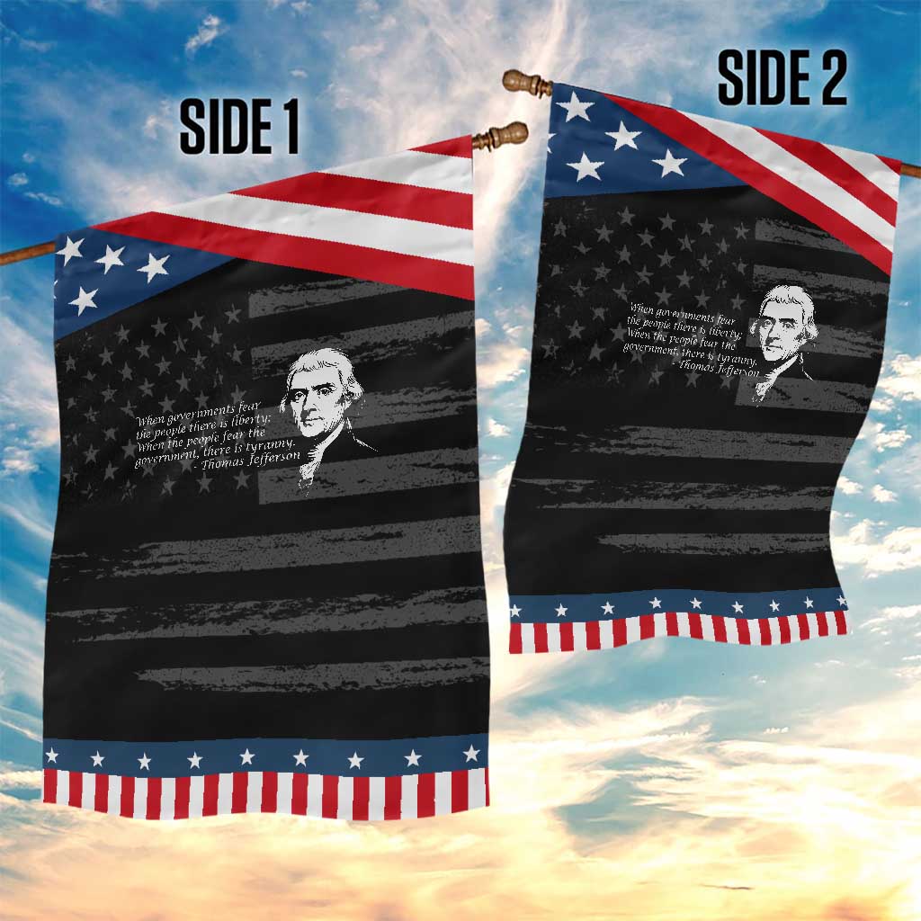 Thomas Jefferson Garden Flag When Governments Fear The People There Is Liberty TS10 Print Your Wear