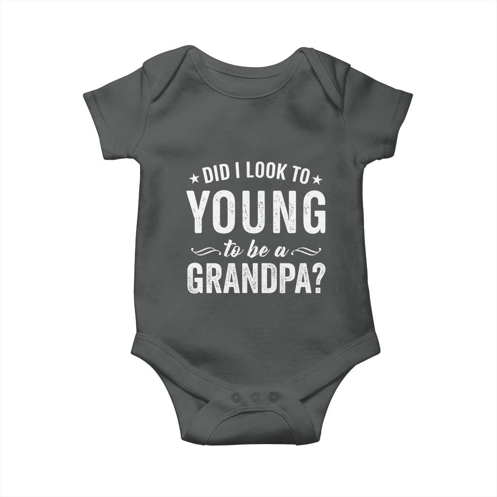 Funny Grandpa Baby Onesie Did I Look Too Young To Be A Grandpa TS10 Dark Heather Print Your Wear