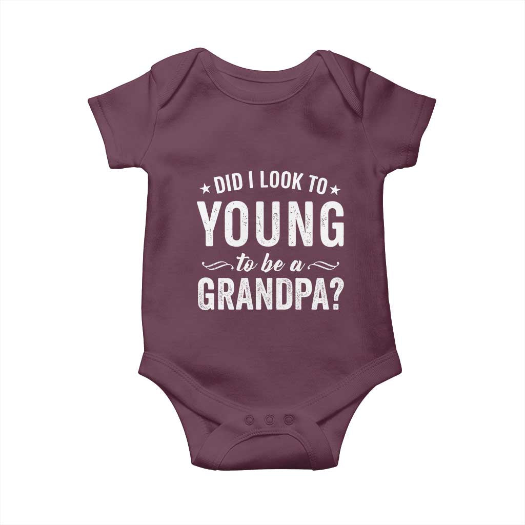 Funny Grandpa Baby Onesie Did I Look Too Young To Be A Grandpa TS10 Maroon Print Your Wear