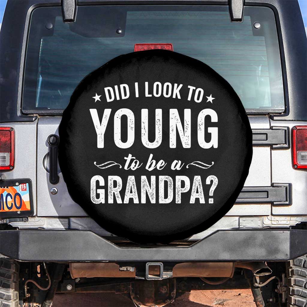 Funny Grandpa Spare Tire Cover Did I Look Too Young To Be A Grandpa TS10 No hole Black Print Your Wear
